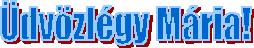 Üdvözlégy Mária