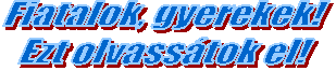 Fiatalok, gyerekek! Ezt olvassátok el!